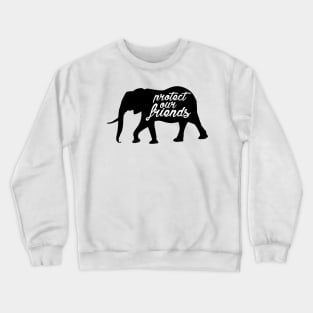 protect our friends - elephant Crewneck Sweatshirt